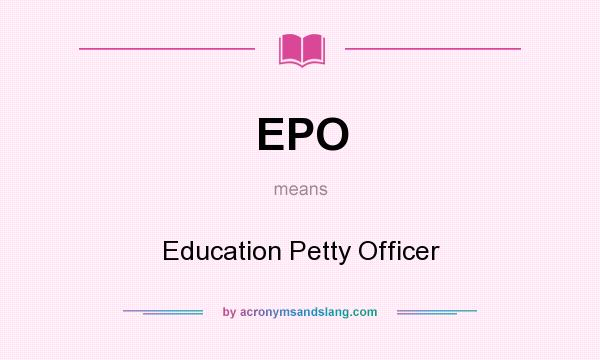 What does EPO mean? It stands for Education Petty Officer