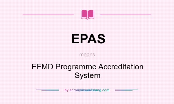 What does EPAS mean? It stands for EFMD Programme Accreditation System