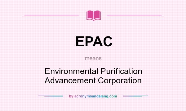 What does EPAC mean? It stands for Environmental Purification Advancement Corporation