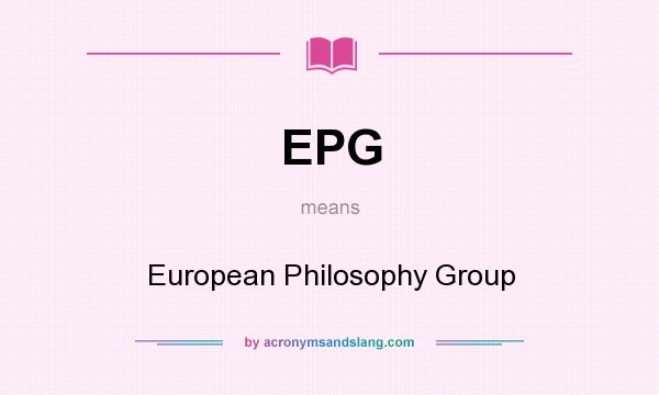What does EPG mean? It stands for European Philosophy Group