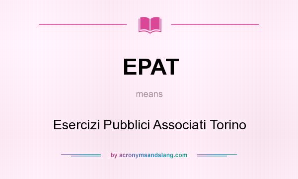 What does EPAT mean? It stands for Esercizi Pubblici Associati Torino