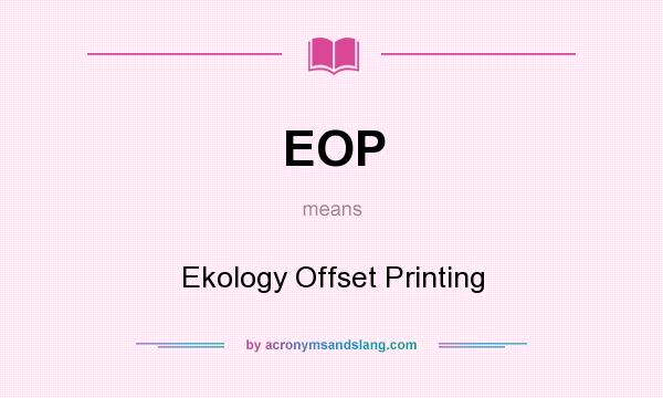 What does EOP mean? It stands for Ekology Offset Printing