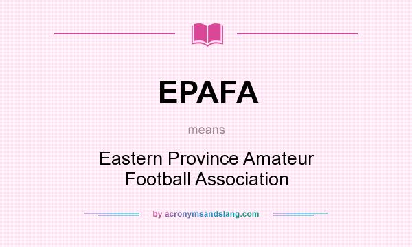What does EPAFA mean? It stands for Eastern Province Amateur Football Association