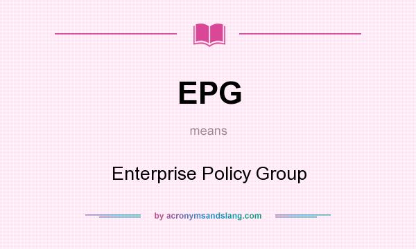 What does EPG mean? It stands for Enterprise Policy Group