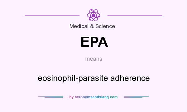 What does EPA mean? It stands for eosinophil-parasite adherence