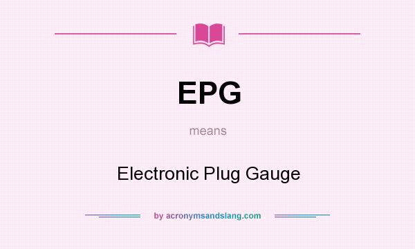 What does EPG mean? It stands for Electronic Plug Gauge