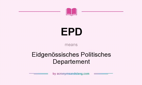 What does EPD mean? It stands for Eidgenössisches Politisches Departement