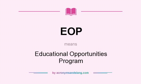 What does EOP mean? It stands for Educational Opportunities Program