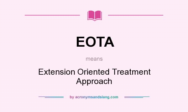 What does EOTA mean? It stands for Extension Oriented Treatment Approach
