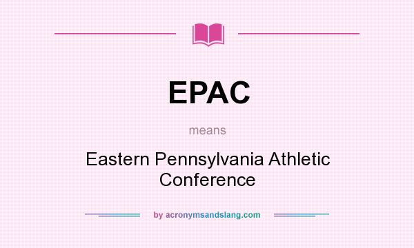 What does EPAC mean? It stands for Eastern Pennsylvania Athletic Conference