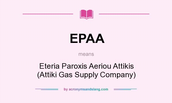 What does EPAA mean? It stands for Eteria Paroxis Aeriou Attikis (Attiki Gas Supply Company)