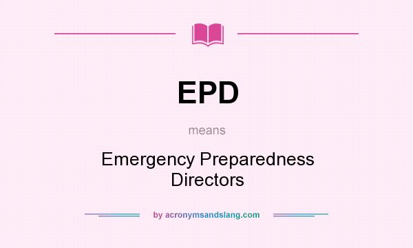 What does EPD mean? It stands for Emergency Preparedness Directors