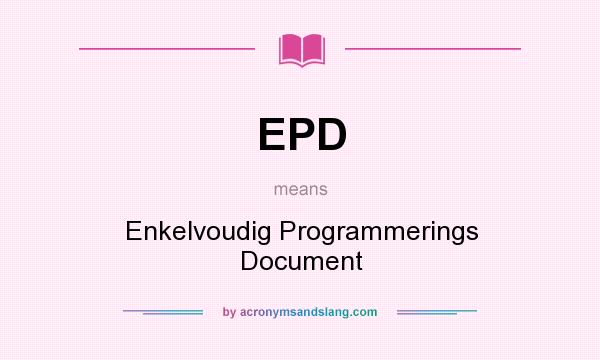 What does EPD mean? It stands for Enkelvoudig Programmerings Document