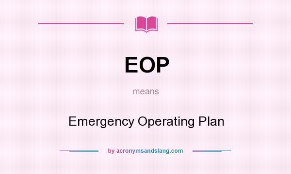 What does EOP mean? It stands for Emergency Operating Plan