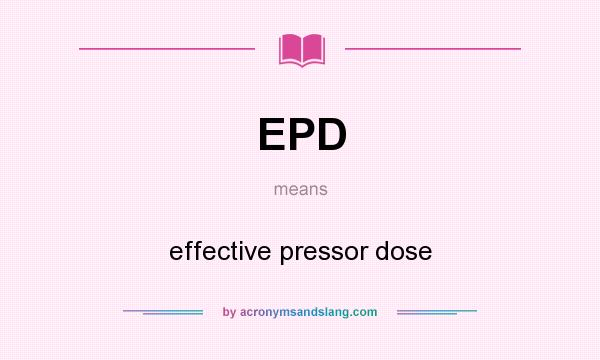 What does EPD mean? It stands for effective pressor dose