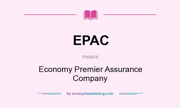 What does EPAC mean? It stands for Economy Premier Assurance Company