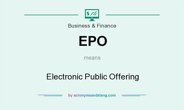 What does EPO mean? It stands for Electronic Public Offering