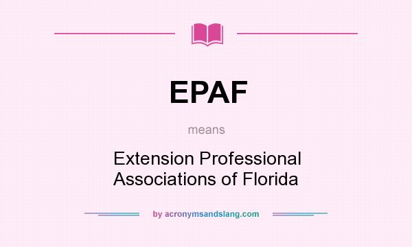 What does EPAF mean? It stands for Extension Professional Associations of Florida