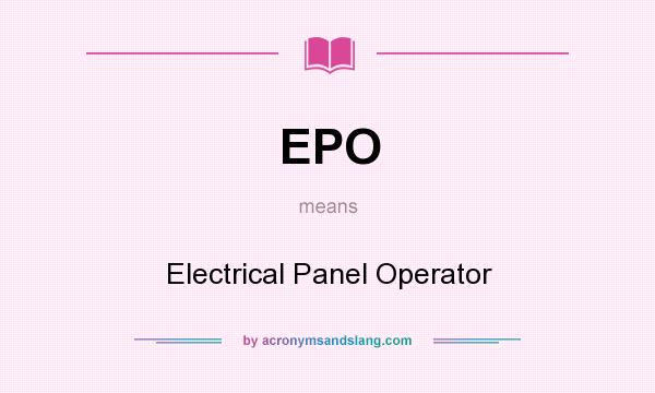 What does EPO mean? It stands for Electrical Panel Operator