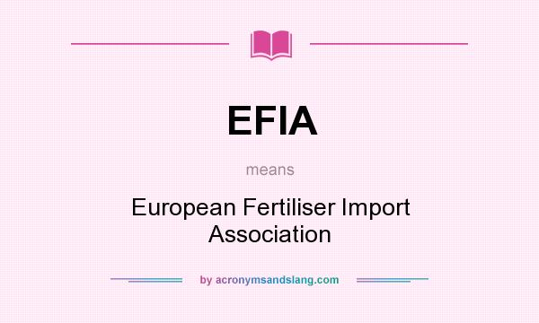 What does EFIA mean? It stands for European Fertiliser Import Association