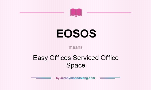 What does EOSOS mean? It stands for Easy Offices Serviced Office Space