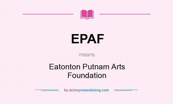 What does EPAF mean? It stands for Eatonton Putnam Arts Foundation