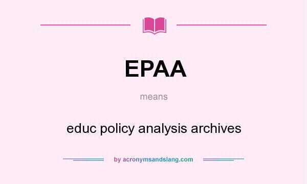 What does EPAA mean? It stands for educ policy analysis archives