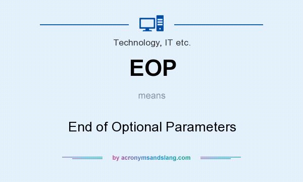 What does EOP mean? It stands for End of Optional Parameters