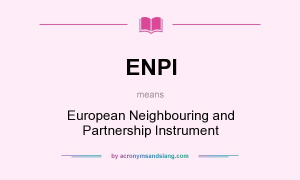 What does ENPI mean? It stands for European Neighbouring and Partnership Instrument
