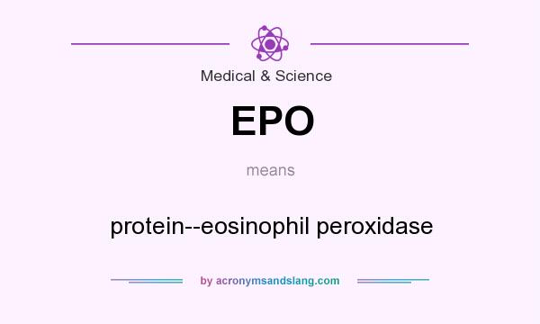 What does EPO mean? It stands for protein--eosinophil peroxidase
