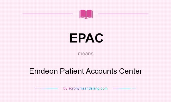 What does EPAC mean? It stands for Emdeon Patient Accounts Center