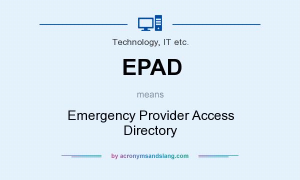 What does EPAD mean? It stands for Emergency Provider Access Directory
