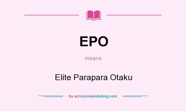 What does EPO mean? It stands for Elite Parapara Otaku