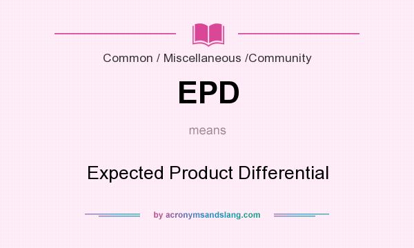 What does EPD mean? It stands for Expected Product Differential
