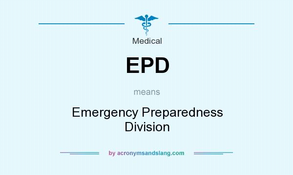 What does EPD mean? It stands for Emergency Preparedness Division