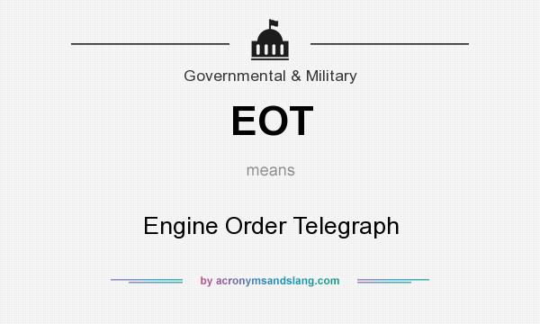 What does EOT mean? It stands for Engine Order Telegraph