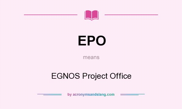 What does EPO mean? It stands for EGNOS Project Office