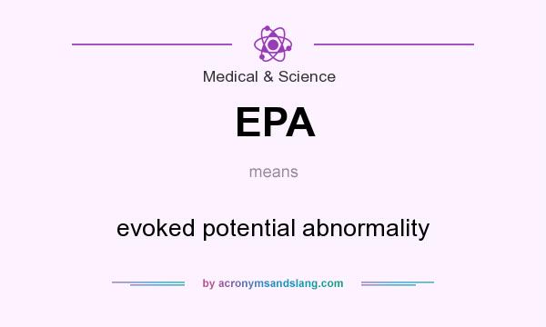What does EPA mean? It stands for evoked potential abnormality