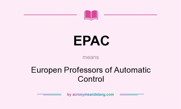 What does EPAC mean? It stands for Europen Professors of Automatic Control