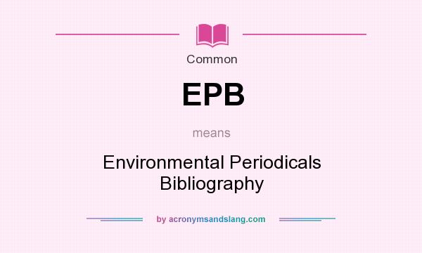 What does EPB mean? It stands for Environmental Periodicals Bibliography