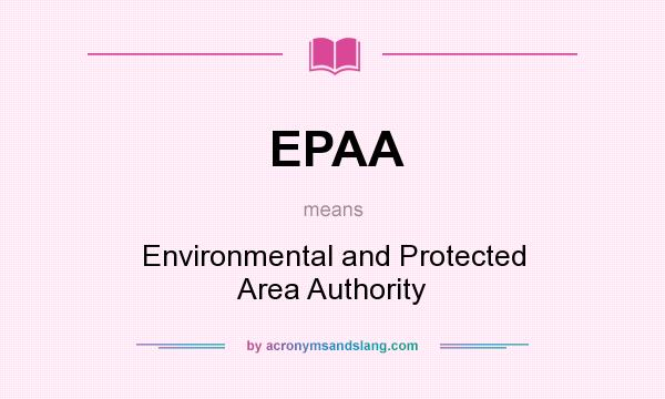 What does EPAA mean? It stands for Environmental and Protected Area Authority