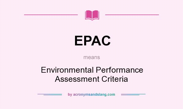 What does EPAC mean? It stands for Environmental Performance Assessment Criteria