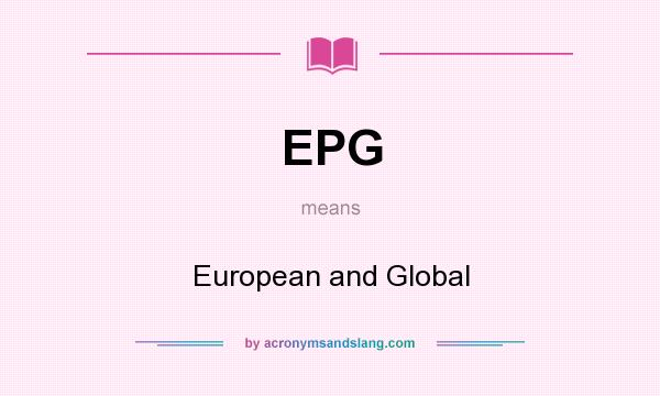 What does EPG mean? It stands for European and Global