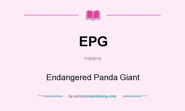 What does EPG mean? It stands for Endangered Panda Giant