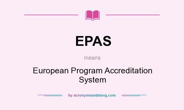 What does EPAS mean? It stands for European Program Accreditation System