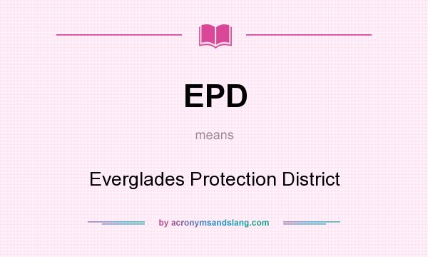 What does EPD mean? It stands for Everglades Protection District