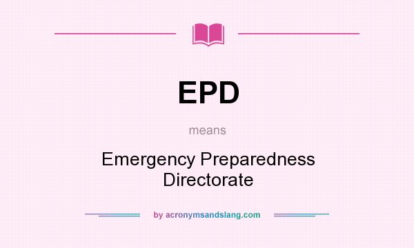 What does EPD mean? It stands for Emergency Preparedness Directorate