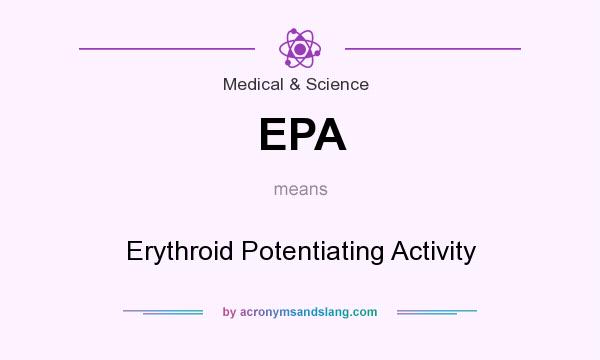 What does EPA mean? It stands for Erythroid Potentiating Activity