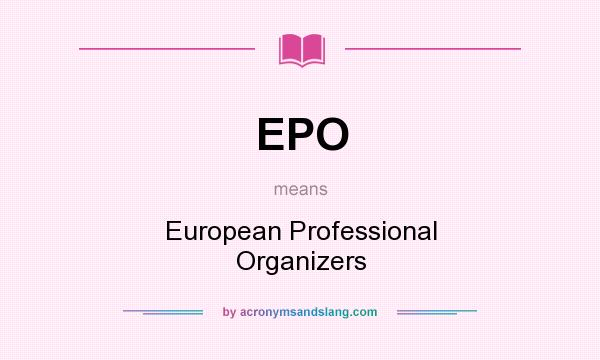 What does EPO mean? It stands for European Professional Organizers