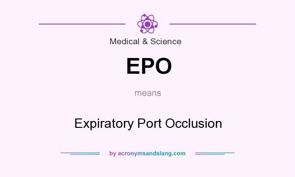 What does EPO mean? It stands for Expiratory Port Occlusion